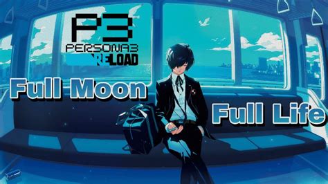 full moon full life persona 3 reload lyrics